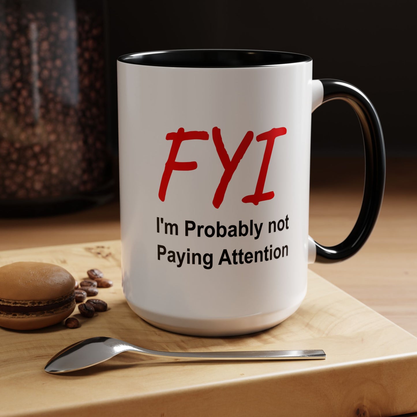 Funny Coffee Mug - FYI not paying attention