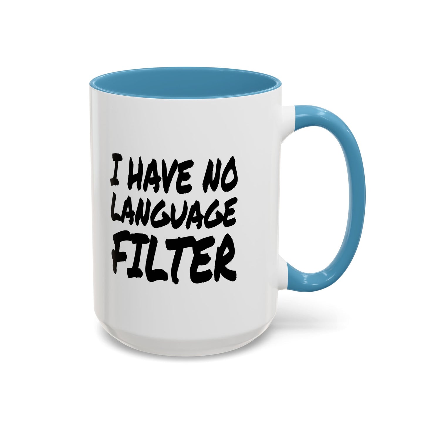 Funny Coffee Mug - I have no Language Filter