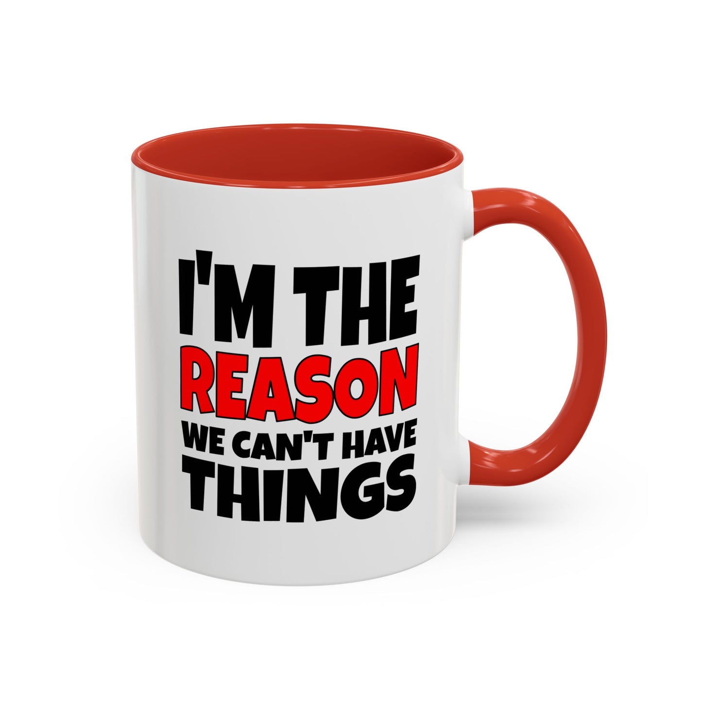 Funny Coffee Mug - I'm the Reason