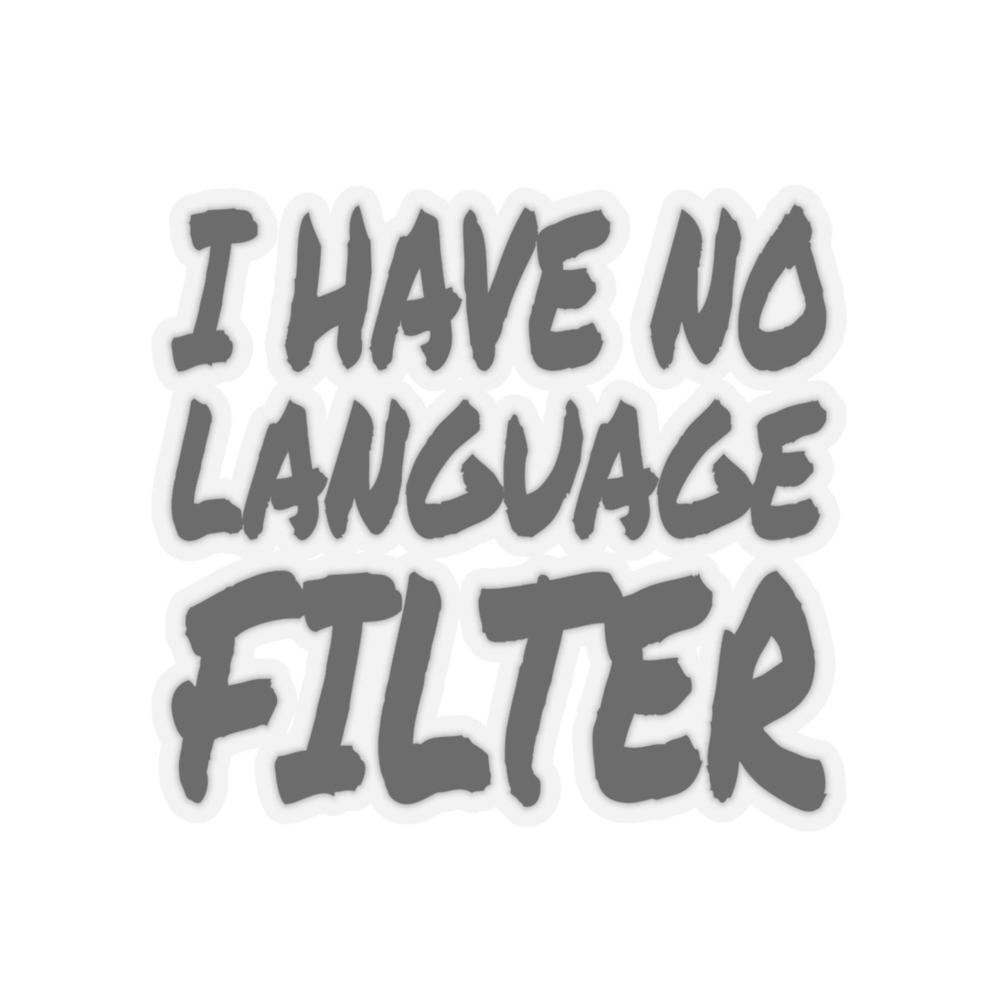 I Have no Language Filter - Kiss-Cut Stickers