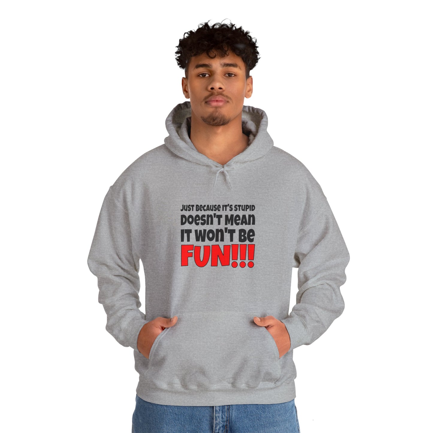 Stupid / Fun - Hooded Sweatshirt